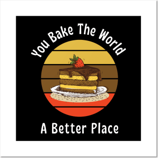 You bake the world, A better place || Bakery lover design Posters and Art